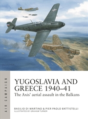 Buy Greece and Yugoslavia 1940–41: The Axis' aerial assault in the Balkans (Air Campaign, 48)