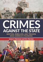 Buy Crimes against the State: Sedition, Rebellion, and Treason since America's Founding