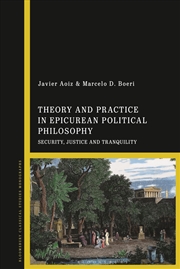 Buy Theory and Practice in Epicurean Political Philosophy: Security, Justice and Tranquility