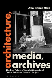 Buy Architecture, Media, Archives: The Fun Palace of Joan Littlewood and Cedric Price as a Cultural Proj