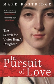 Buy In Pursuit of Love: The Search for Victor Hugo's Daughter