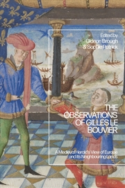 Buy The Observations of Gilles le Bouvier: A Medieval Herald’s View of Europe and its Neighbouring Lands