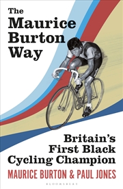 Buy The Maurice Burton Way: Britain’s first Black Cycling Champion