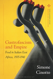 Buy Gastrofascism and Empire: Food in Italian East Africa, 1935-1941 (Food in Modern History: Traditions