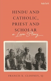 Buy Hindu and Catholic, Priest and Scholar: A Love Story