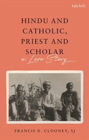 Buy Hindu and Catholic, Priest and Scholar: A Love Story