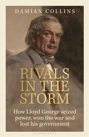 Buy Rivals in the Storm: How Lloyd George seized power, won the war and lost his government