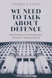 Buy We Need to Talk About Defence: Reforming Contemporary Defence Management