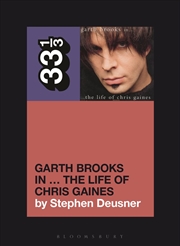 Buy Garth Brooks' In the Life of Chris Gaines (33 1/3)