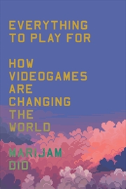 Buy Everything to Play For: How Video Games Are Changing the World