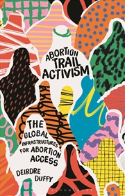 Buy Abortion Trail Activism: The Global Infrastructures for Abortion Access