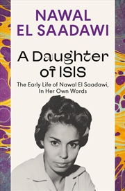 Buy A Daughter of Isis: The Early Life of Nawal El Saadawi, In Her Own Words