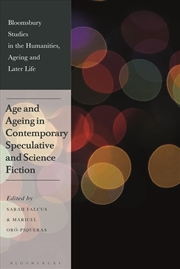 Buy Age and Ageing in Contemporary Speculative and Science Fiction (Bloomsbury Studies in the Humanities