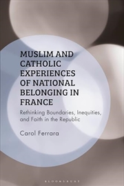 Buy Muslim and Catholic Experiences of National Belonging in France: Rethinking Boundaries, Inequities,