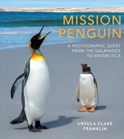 Buy Mission Penguin: A photographic quest from the Galápagos to Antarctica