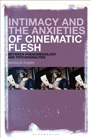 Buy Intimacy and the Anxieties of Cinematic Flesh: Between Phenomenology and Psychoanalysis