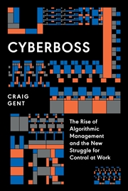 Buy Cyberboss: The Rise of Algorithmic Management and the New Struggle for Control at Work