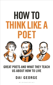 Buy How to Think Like a Poet: What great poets can teach us about how to live