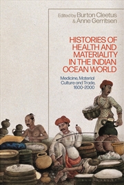 Buy Histories of Health and Materiality in the Indian Ocean World: Medicine, Material Culture and Trade,