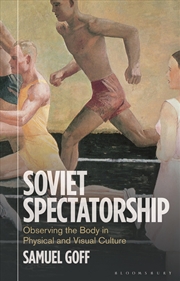 Buy Soviet Spectatorship: Observing the Body in Physical and Visual Culture (KINO - The Russian and Sovi