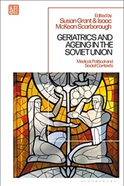 Buy Geriatrics and Ageing in the Soviet Union: Medical, Political and Social Contexts