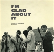 Buy I'm Glad About It Legacy Of Gospel