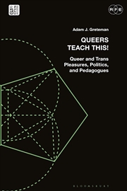 Buy Queers Teach This!: Queer and Trans Pleasures, Politics, and Pedagogues