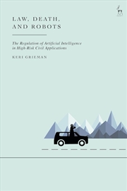 Buy Law, Death, and Robots: The Regulation of Artificial Intelligence in High-Risk Civil Applications