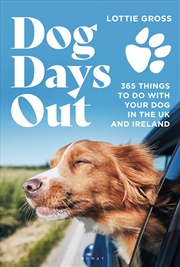 Buy Dog Days Out: 365 things to do with your dog in the UK and Ireland