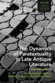 Buy The Dynamics of Paratextuality in Late Antique Literature: Stumbling Texts