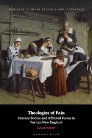 Buy Theologies of Pain: Literary Bodies and Afflicted Forms in Puritan New England