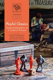 Buy Playful Classics: Classical Reception as a Creative Process