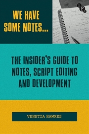 Buy We Have Some Notes.: The Insider's Guide to Notes, Script Editing and Development