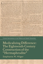 Buy Medicalizing Difference: The Eighteenth-Century Construction of the Hermaphrodite