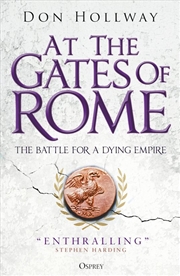 Buy At the Gates of Rome: The Battle for a Dying Empire