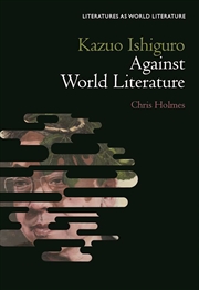 Buy Kazuo Ishiguro Against World Literature