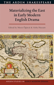 Buy Materializing the East in Early Modern English Drama