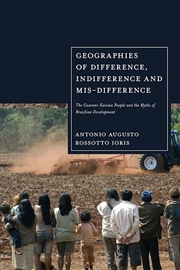 Buy Geographies of Difference, Indifference and Mis-difference: The Guarani-Kaiowa People and the Myths