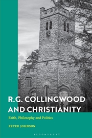 Buy R.G. Collingwood and Christianity: Faith, Philosophy and Politics