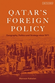 Buy Qatar's Foreign Policy: Geography, Politics and Strategy since 1971