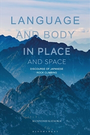 Buy Language and Body in Place and Space: Discourse of Japanese Rock Climbing