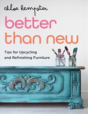 Buy Better Than New: Tips for Upcycling and Refinishing Furniture