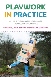 Buy Playwork in Practice: Applying the Playwork Lens Across the Children's Workforce