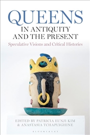 Buy Queens in Antiquity and the Present: Speculative Visions and Critical Histories