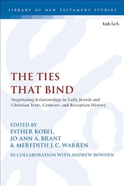 Buy The Ties that Bind: Negotiating Relationships in Early Jewish and Christian Texts, Contexts, and Rec