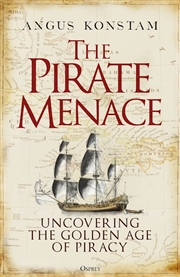 Buy The Pirate Menace: Uncovering the Golden Age of Piracy