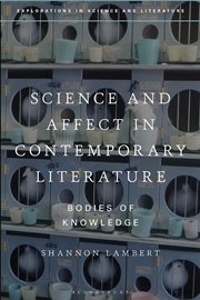 Buy Science and Affect in Contemporary Literature: Bodies of Knowledge