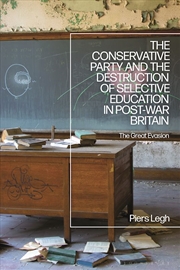 Buy The Conservative Party and the Destruction of Selective Education in Post-War Britain: The Great Eva