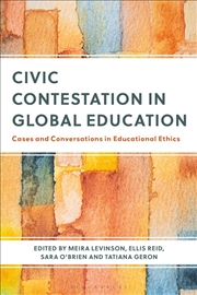 Buy Civic Contestation in Global Education: Cases and Conversations in Educational Ethics