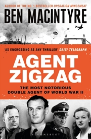 Buy Agent Zigzag: The True Wartime Story of Eddie Chapman: Lover, Traitor, Hero, Spy